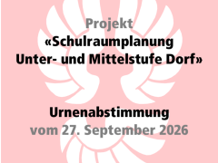 Projekt Schulraumplanung - Abstimmung vom 27.09.2026